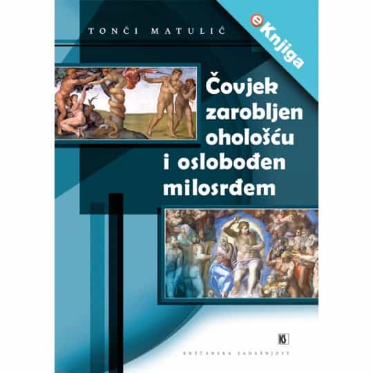 ČOVJEK ZAROBLJEN OHOLOŠĆU I OSLOBOĐEN MILOSRĐEM