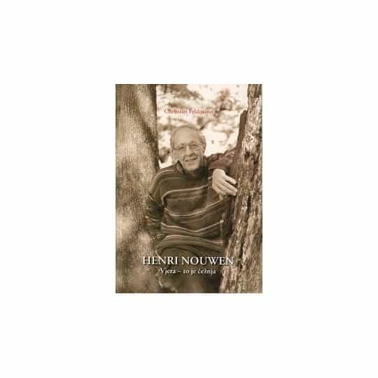 HENRI NOUWEN - VJERA-TO JE ČEŽNJA