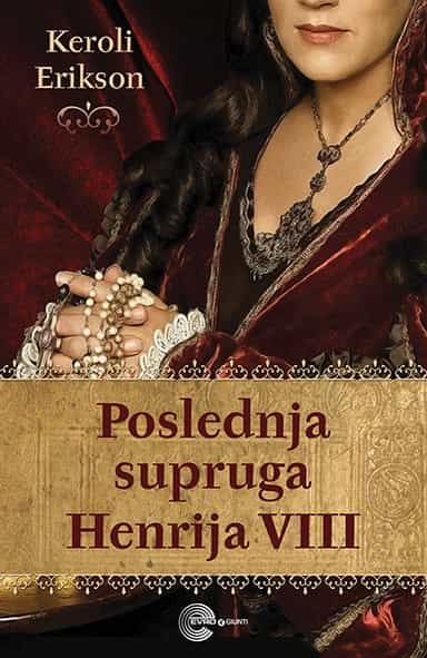 POSLEDNJA SUPRUGA HENRIJA VIII