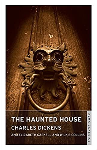 Charles Dickens: The Haunted House (Alma Classics)