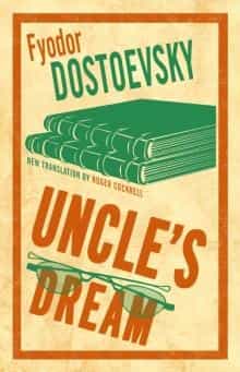 Dostoevsky Fyodor: Uncle’s Dream