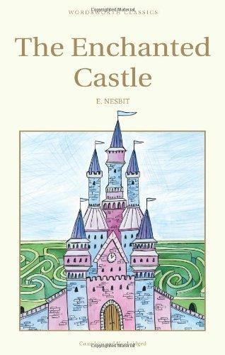Edith Nesbit: The Enchanted Castle