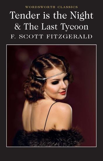 F. Scott Fitzgerald: Tender is the Night / The Last Tycoon