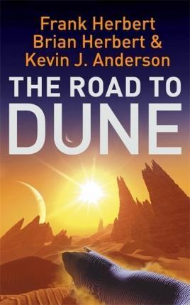 Frank Herbert: The Road to Dune : New stories, unpublished extracts..