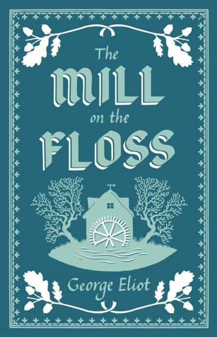 George Eliot: The Mill on the Floss