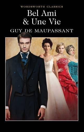 Guy de Maupassant: Bel Ami- Or, The History of a Scoundrel