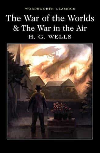 H. G. Wells: The War of the Worlds and The War in the Air