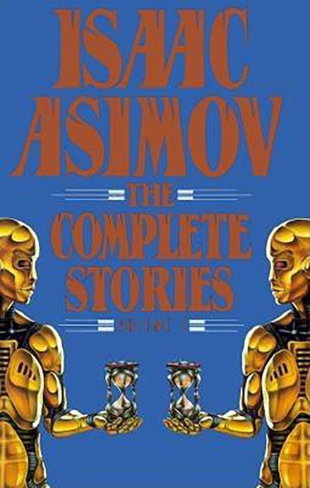Isaac Asimov: The Complete Stories, Vol. 1