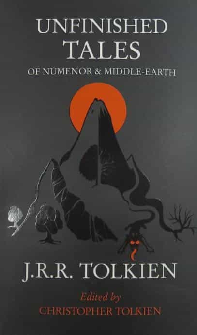 J. R. R. Tolkien: Unfinished Tales of Numenor and Middle-earth