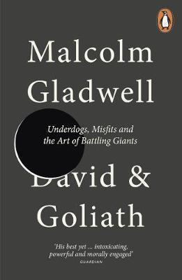 Malcolm Gladwell: David and Goliath- Underdogs, Misfits and the Art