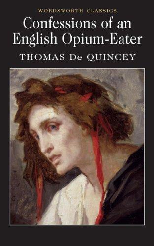 Thomas de Quincey: Confessions of an English Opium Eater