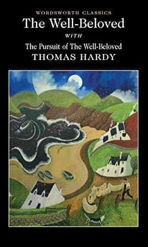 Thomas Hardy: The Well-Beloved with The Pursuit of the Well-Beloved
