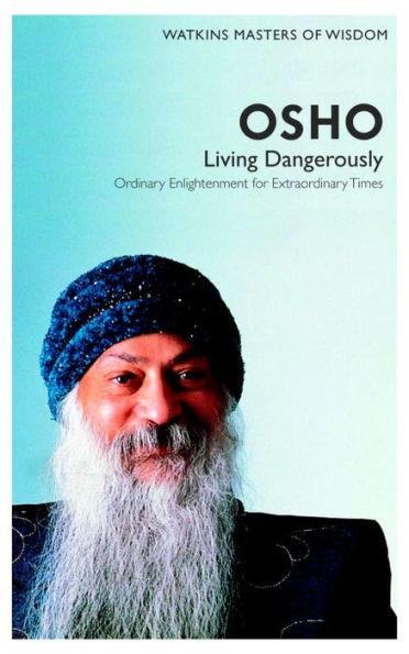 Watkins Masters of Wisdom-Osho, Living Dangerously: Ordinary