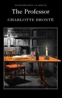 Charlotte Bronte: The Professor