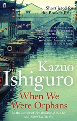 Kazuo Ishiguro: When We Were Orphans