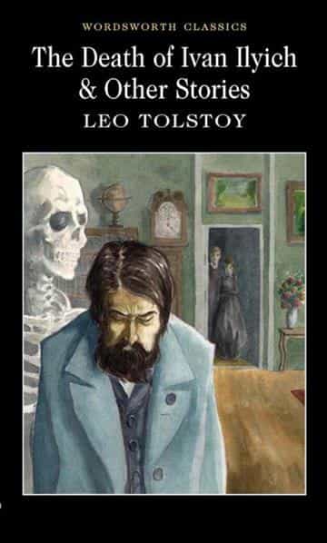 Leo Tolstoy: The Death of Ivan Ilyich & Other Stories