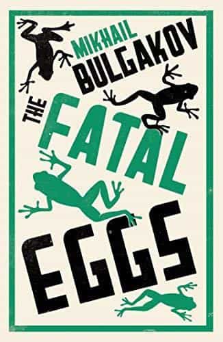 Mikhail Bulgakov: The Fatal Eggs- New Translation