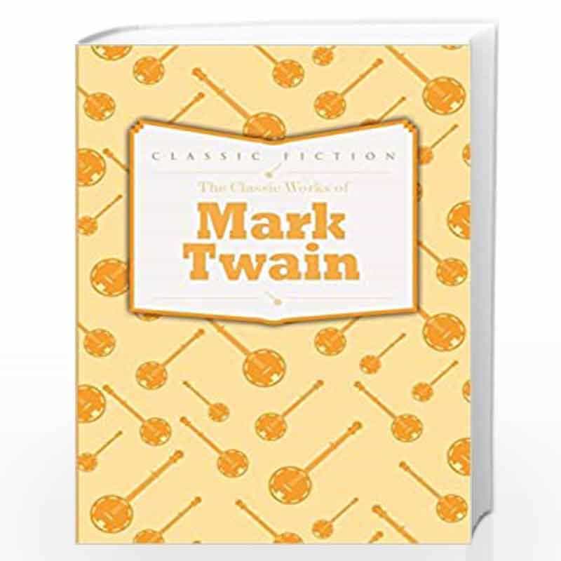 Mark Twain - The Classic Works