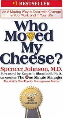 Who Moved My Cheese? : An Amazing Way to Deal with Change in Your Work and in Your Life