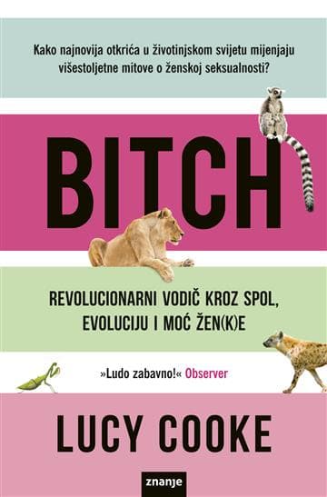 Bitch: revolucionarni vodič kroz spol, evoluciju i moć žen(k)e