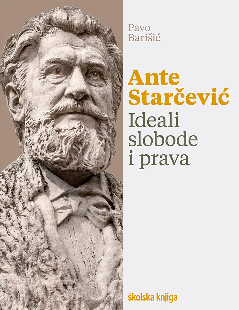 Ante Starčević. Ideali slobode i prava.