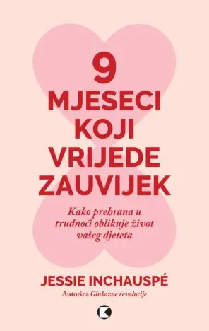 9 mjeseci koji vrijede zauvijek